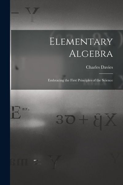 Produktbild: Elementary Algebra: Embracing the First Principles of the Science