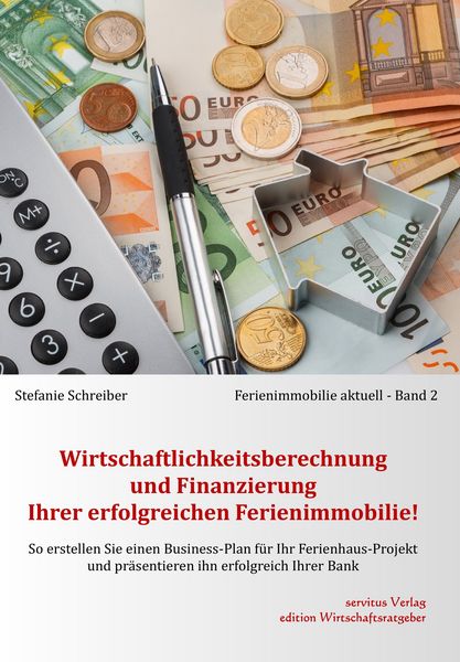 Produktbild: Wirtschaftlichkeitsberechnung und Finanzierung Ihrer erfolgreichen Ferienimmobilie!