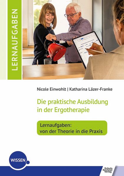 Die praktische Ausbildung in der Ergotherapie – Lernaufgaben: von der Theorie in die Praxis, Taschenbuch von Nicole Einwohlt,Katharina Läzer-Franke,