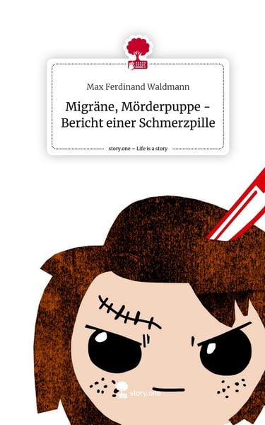 Migräne, Mörderpuppe - Bericht einer Schmerzpille. Life is a Story - story.one, Gebundene Ausgabe von Max Ferdinand Waldmann, Story.one publishing,