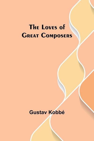 Produktbild: The Loves of Great Composers