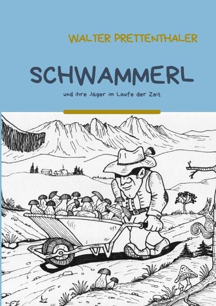 Schwammerl, Taschenbuch von Walter Prettenthaler, Epubli, 9783754164518
