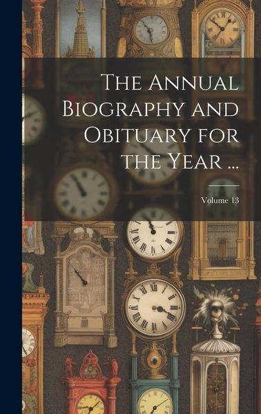 Produktbild: The Annual Biography and Obituary for the Year ...; Volume 13