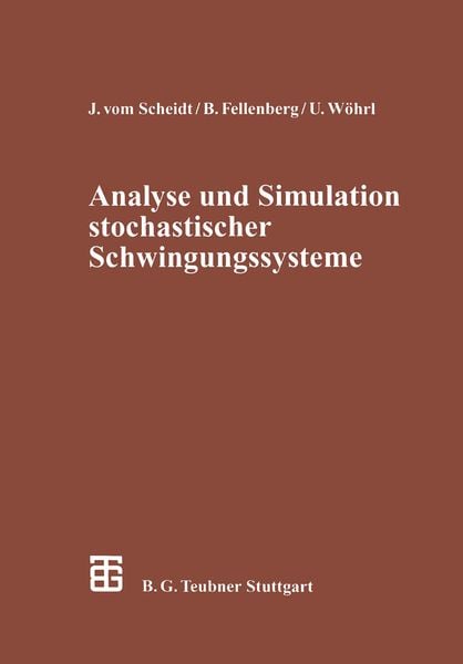 Analyse und Simulation stochastischer Schwingungssysteme, Taschenbuch von Benno Fellenberg , Ulrich Wöhrl, Vieweg & Teubner, 9783663012955