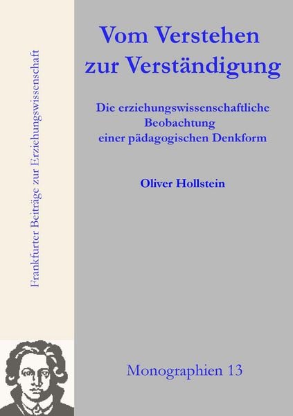 Vom Verstehen zur Verständigung, Taschenbuch von Oliver Hollstein, Universität Frankfurt, FB Erziehungswissenschaften, Dekanat, 9783981338843