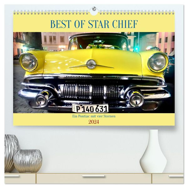 BEST OF STAR CHIEF - Ein Pontiac mit vier Sternen (hochwertiger Premium Wandkalender 2024 DIN A2 quer), Kunstdruck in Ho