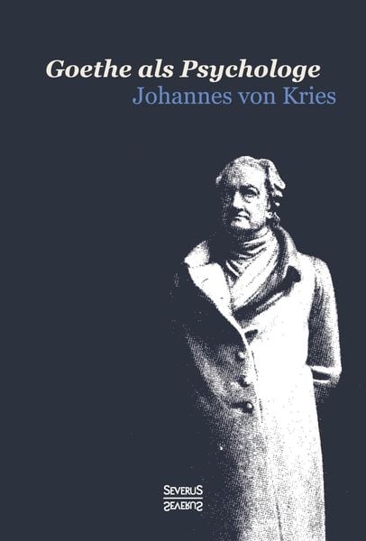 Produktbild: Goethe als Psychologe. Johann Wolfgang von Goethe und die Psychologie in seinen Werken und in seiner Forschung