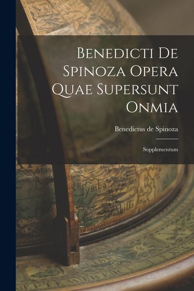 Produktbild: Benedicti de Spinoza Opera Quae Supersunt Onmia
