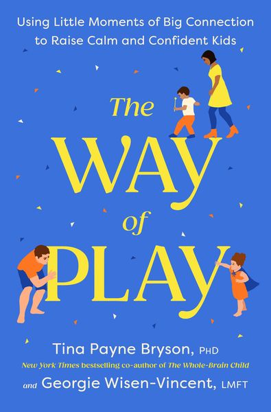 The Way of Play, Gebundene Ausgabe von Georgie Wisen-Vincent,Tina Payne Bryson, Random House N.Y., 978-0-593-79628-3