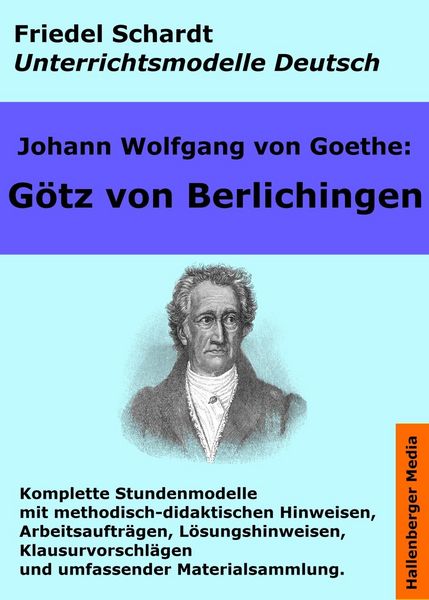 Produktbild: Johann Wolfgang von Goethe: G&ouml;tz von Berlichingen. Unterrichtsmodell und Unterrichtsvorbereitungen. Unterrichtsmaterial und komplette Stundenmodelle f
