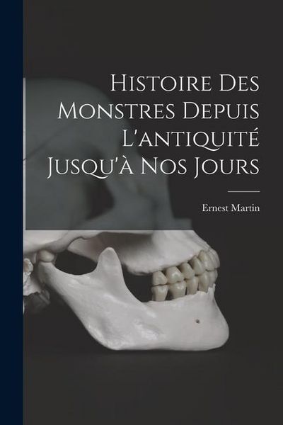 Produktbild: Histoire Des Monstres Depuis L'antiquit&eacute; Jusqu'&agrave; Nos Jours