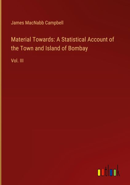 Produktbild: Material Towards: A Statistical Account of the Town and Island of Bombay