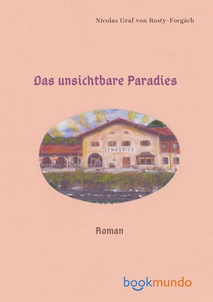 Das Unsichtbare Paradies, Taschenbuch von Nicolas Graf Rosty-Forgách, Bookmundo Direct, 9789463867221