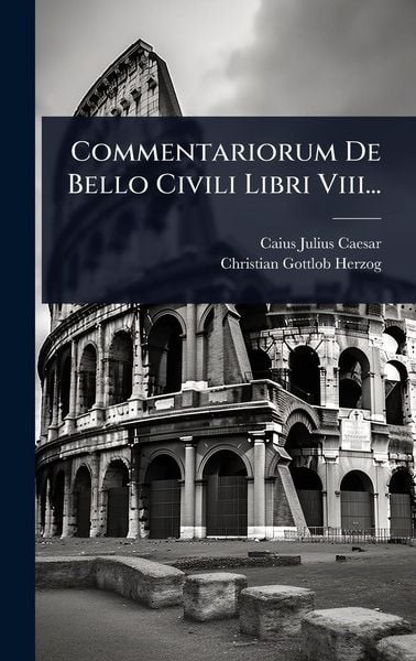 Produktbild: Commentariorum De Bello Civili Libri Viii...