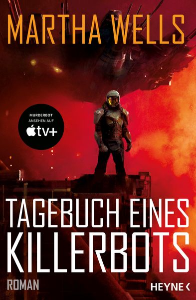 Tagebuch eines Killerbots, Taschenbuch von Martha Wells, Heyne, 978-3-453-32034-5