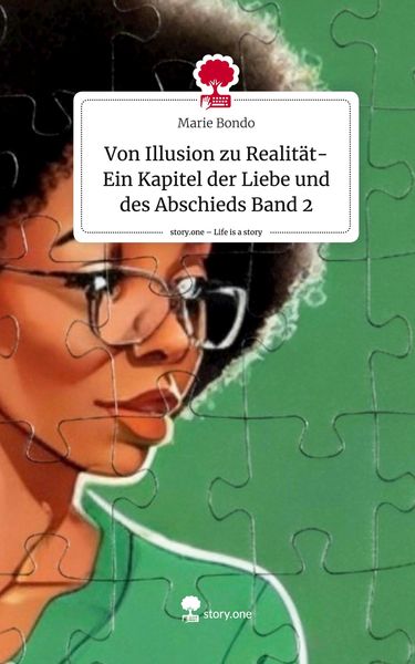 Produktbild: Von Illusion zu Realit&auml;t- Ein Kapitel der Liebe und des Abschieds Band 2. Life is a Story - story.one