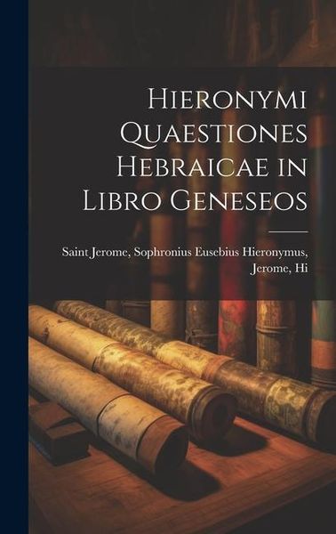Produktbild: Hieronymi Quaestiones Hebraicae in Libro Geneseos
