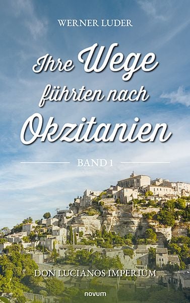 Produktbild: Ihre Wege f&uuml;hrten nach Okzitanien &ndash; Band 1