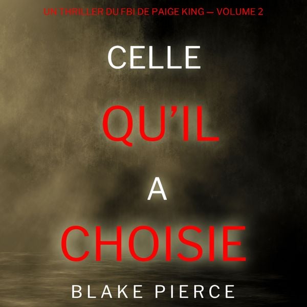 Produktbild: Celle qu'il a choisie (Un thriller du FBI de Paige King &mdash; Volume 2)