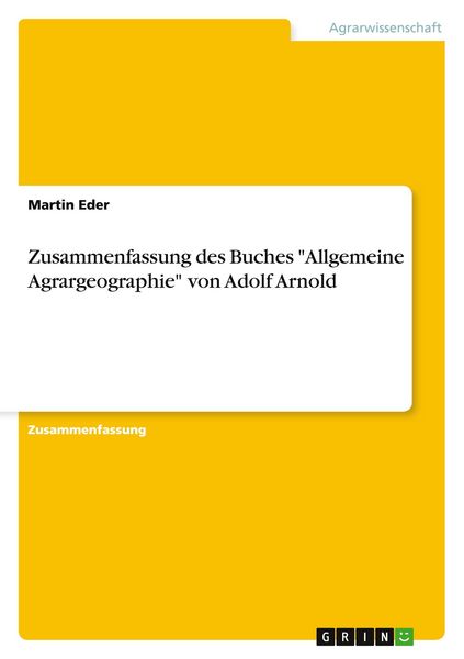 Zusammenfassung des Buches 'Allgemeine Agrargeographie' von Adolf Arnold, Taschenbuch von Martin Eder, GRIN, 9783668005150