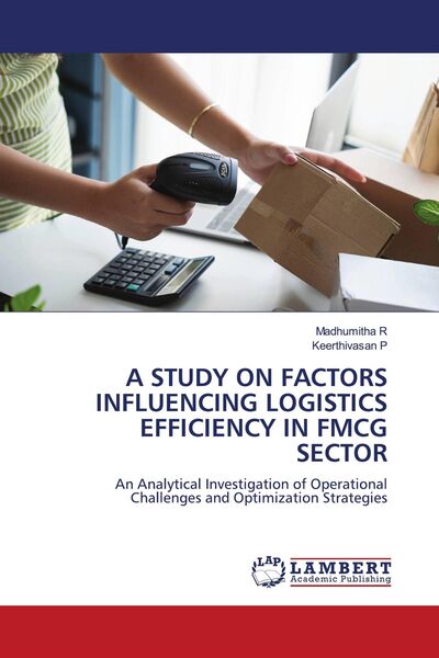 Produktbild: A STUDY ON FACTORS INFLUENCING LOGISTICS EFFICIENCY IN FMCG SECTOR