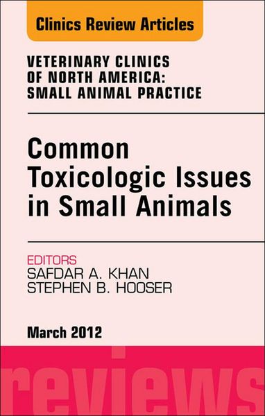 Produktbild: Common Toxicologic Issues in Small Animals, An Issue of Veterinary Clinics: Small Animal Practice
