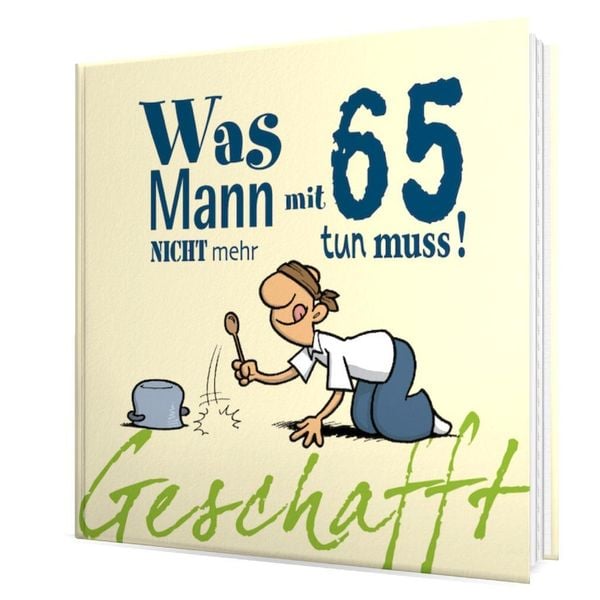 Produktbild: Geschafft: Was Mann mit 65 nicht mehr tun muss!