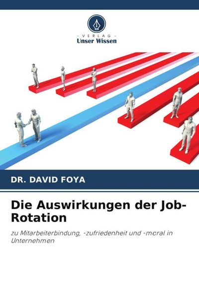 Die Auswirkungen der Job-Rotation, Taschenbuch von David Foya, Verlag Unser Wissen, 9786205672686