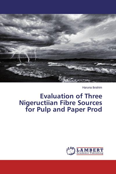 Produktbild: Evaluation of Three Nigeructiian Fibre Sources for Pulp and Paper Prod
