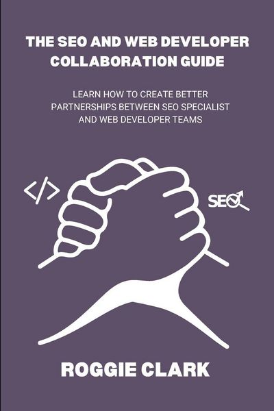 Produktbild: The SEO and Web Developer Collaboration Guide