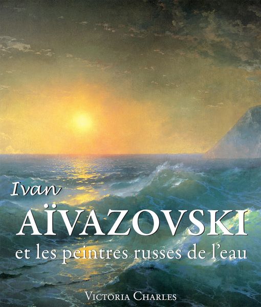 Produktbild: Ivan A&iuml;vazovski et les peintres russes de l'eau