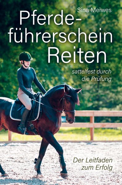 Pferdeführerschein Reiten - sattelfest durch die Prüfung - Der Leitfaden zum Erfolg, Taschenbuch von Sina Meiwes, Bookmundo Direct, 9789403654836