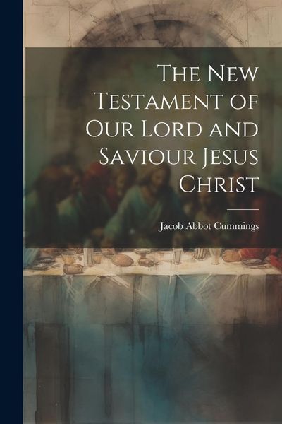 Produktbild: The New Testament of Our Lord and Saviour Jesus Christ