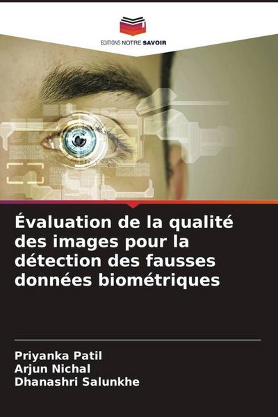 Produktbild: &Eacute;valuation de la qualit&eacute; des images pour la d&eacute;tection des fausses donn&eacute;es biom&eacute;triques