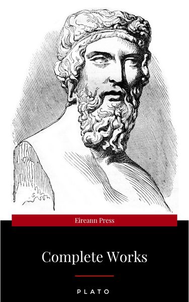 Produktbild: Plato: The Complete Works : From the greatest Greek philosopher, known for The Republic, Symposium, Apology, Phaedrus, Laws, Crito, Phaedo, Timaeus, M