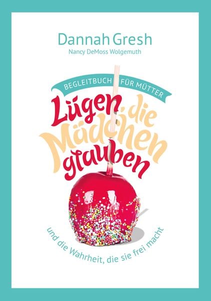 Produktbild: L&uuml;gen, die M&auml;dchen glauben &ndash; Begleitbuch f&uuml;r M&uuml;tter