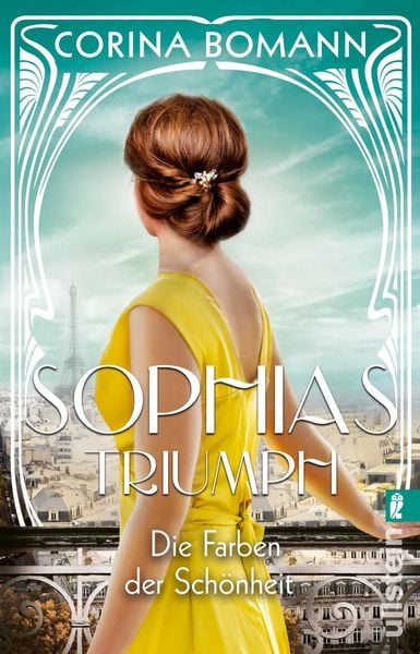 Die Farben der Schönheit – Sophias Triumph, Taschenbuch von Corina Bomann, Ullstein Taschenbuch, 978-3-548-06501-4