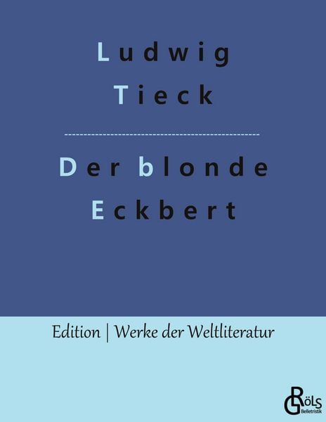 Der blonde Eckbert, Taschenbuch von Ludwig Tieck, Gröls Verlag, 9783988283429