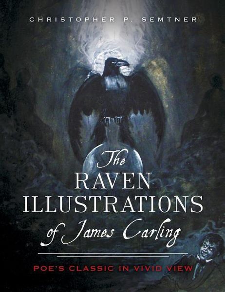 Produktbild: The Raven Illustrations of James Carling: Poe's Classic in Vivid View