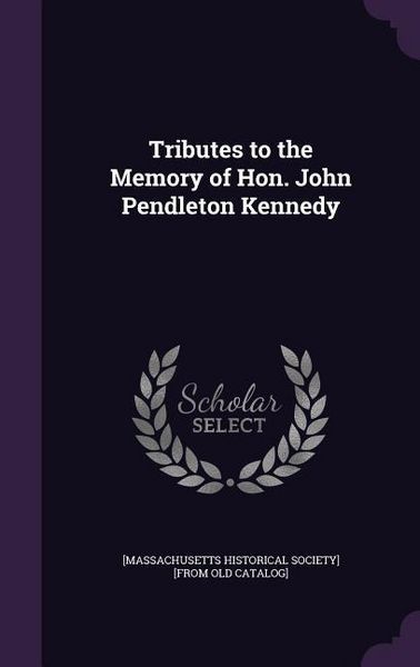 Produktbild: Tributes to the Memory of Hon. John Pendleton Kennedy
