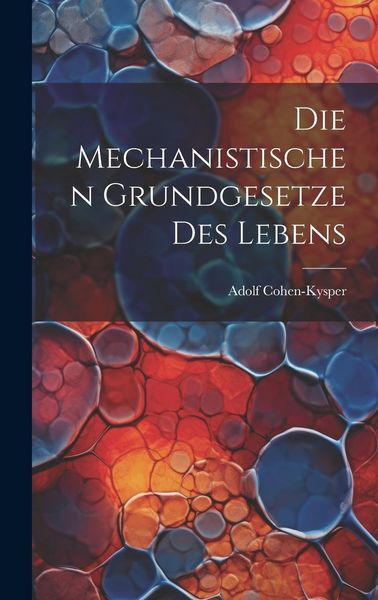 Produktbild: Die Mechanistischen Grundgesetze des Lebens