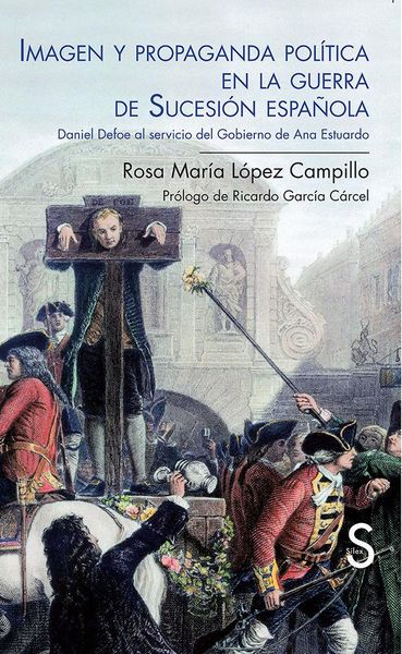 Produktbild: Imagen y propaganda pol&iacute;tica en la Guerra de Sucesi&oacute;n espa&ntilde;ola : Daniel Defoe al servicio del gobierno de Ana Estuardo