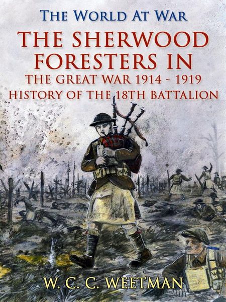 Produktbild: The Sherwood Foresters in the Great War 1914 - 1919 / History of the 1/8th Battalion
