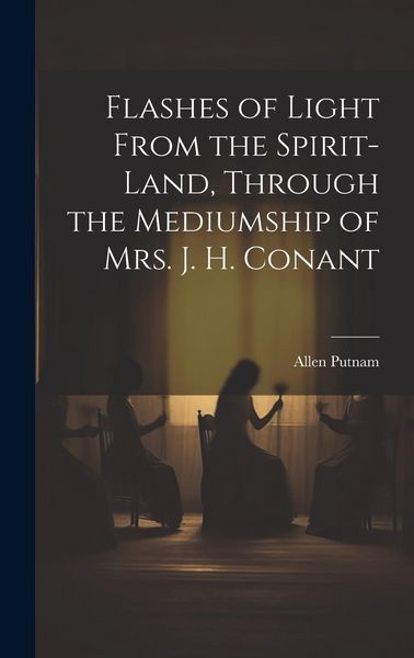 Produktbild: Flashes of Light From the Spirit-Land, Through the Mediumship of Mrs. J. H. Conant