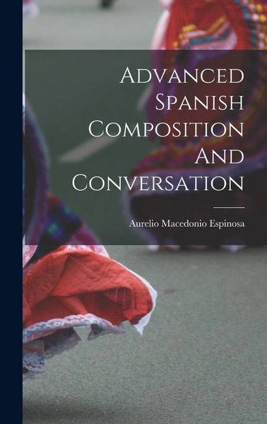 Produktbild: Advanced Spanish Composition And Conversation
