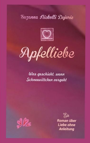 Apfelliebe, Taschenbuch von Suzanna Nickolli Dejurie, Tredition, 9783384835277