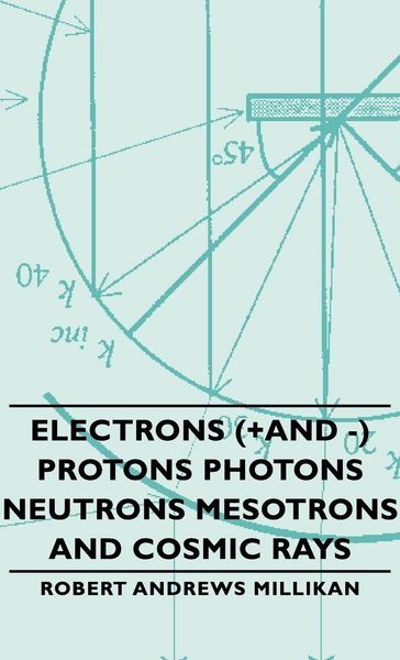 Produktbild: Electrons (+And -) Protons Photons Neutrons Mesotrons and Cosmic Rays