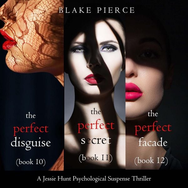 Jessie Hunt Psychological Suspense Bundle: The Perfect Disguise ( & 10), The Perfect Secret ( & 11) and The Perfect Facade ( & 12) - Blake Pierce,