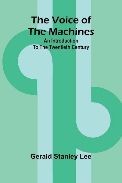 Produktbild: The Voice of the Machines; An Introduction to the Twentieth Century