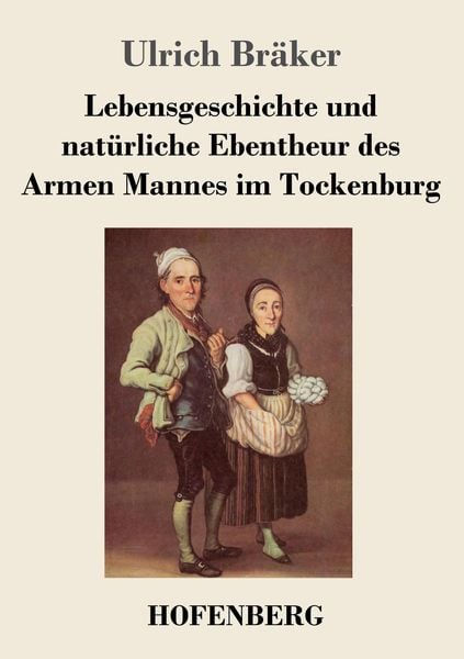 Produktbild: Lebensgeschichte und nat&uuml;rliche Ebentheur des Armen Mannes im Tockenburg